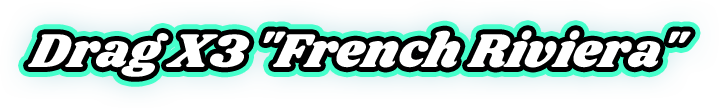 Drag X3 "French Riviera"