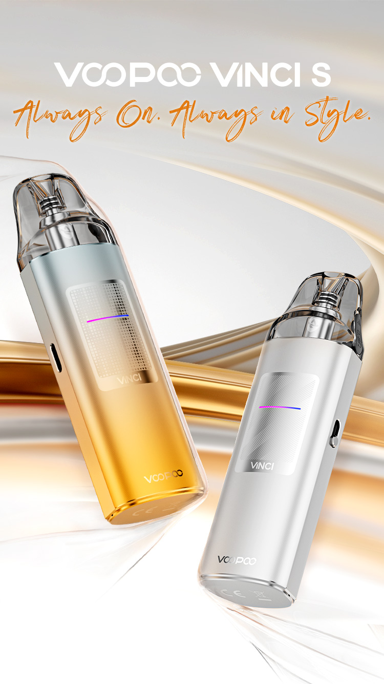 VOOPOO VINCI S - Always On. Always in Style. VOOPOO VINCI S - Always On. Always in Style.